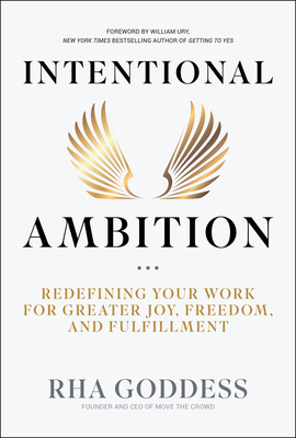 Intentional Ambition: Redefining Your Work for Greater Joy, Freedom, and Fulfillment - Goddess, Rha