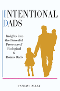 Intentional Dads: Insights into the Powerful Presence of Biological and Bonus Dads