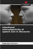 Intentional intersubjectivity of speech acts in discourse