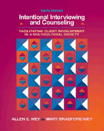 Intentional Interviewing and Counseling: Facilitating Client Development in a Multicultural Society (with CD-ROM and Infotrac 1-Semester, Helping Professions Learning Center Printed Access Card)