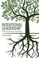 Intentional Leadership: Getting to the Heart of the Matter