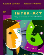 Inter-ACT: Using Interpersonal Communication Skills - Verderber, Rudolph F, and Verderber, Kathleen S