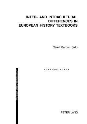 Inter- and Intracultural Differences in European History Textbooks - Oelkers, Jrgen, and Morgan, Carol (Editor)