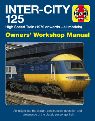 Inter-City 125 High Speed Train: Owners' Workshop Manual - 125 Group