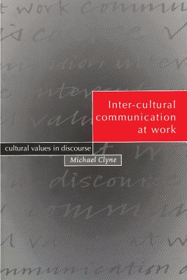 Inter-Cultural Communication at Work: Cultural Values in Discourse - Clyne, Michael