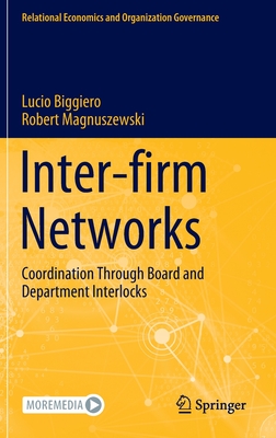 Inter-firm Networks: Coordination Through Board and Department Interlocks - Biggiero, Lucio, and Magnuszewski, Robert