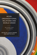 Inter-Organizational Relations and World Order: Re-pluralizing the Debate