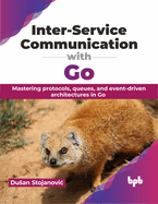 Inter-Service Communication with Go: Mastering Protocols, Queues, and Event-Driven Architectures in Go