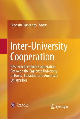 Inter-University Cooperation: Best Practices from Cooperation Between the Sapienza University of Rome, Canadian and American Universities - D'Ascenzo, Fabrizio (Editor)