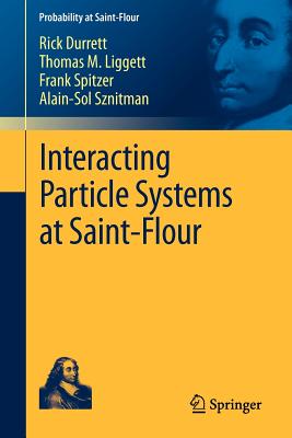 Interacting Particle Systems at Saint-Flour - Durrett, Rick, and Liggett, Thomas M, and Spitzer, Frank
