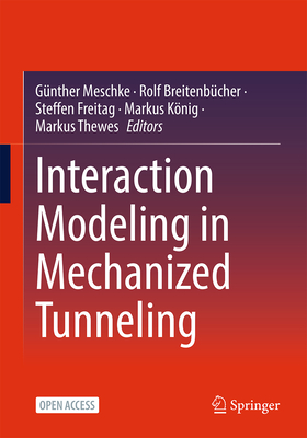 Interaction Modeling in Mechanized Tunneling - Meschke, Gnther (Editor), and Breitenbcher, Rolf (Editor), and Freitag, Steffen (Editor)