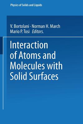 Interaction of Atoms and Molecules with Solid Surfaces - Bortolani, V (Editor), and March, Norman H (Editor), and Tosi, Mario P (Editor)