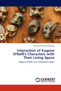 Interaction of Eugene O'Neill's Characters with Their Living Space