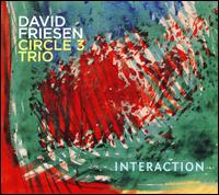 Interaction - David Friesen/Circle 3 Trio