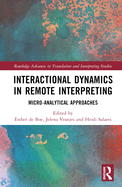 Interactional Dynamics in Remote Interpreting: Micro-Analytical Approaches