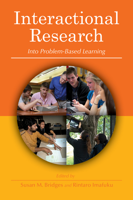 Interactional Research Into Problem-Based Learning - Bridges, Susan M. (Editor), and Imafuku, Rintaro (Editor), and Green, Judith (Foreword by)