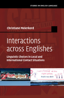 Interactions across Englishes: Linguistic Choices in Local and International Contact Situations - Meierkord, Christiane