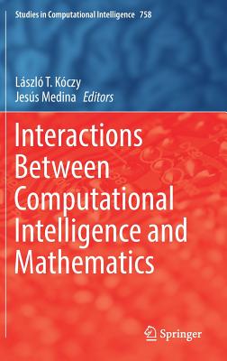 Interactions Between Computational Intelligence and Mathematics - Kczy, Lszl T. (Editor), and Medina, Jess (Editor)