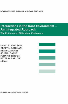 Interactions in the Root Environment -- An Integrated Approach: Proceedings of the Millenium Conference on Rhizosphere Interactions, Iacr-Rothamsted, United Kingdom 10- April, 2001 - Powlson, David S (Editor), and Bateman, Geoff L (Editor), and Davies, Keith G (Editor)