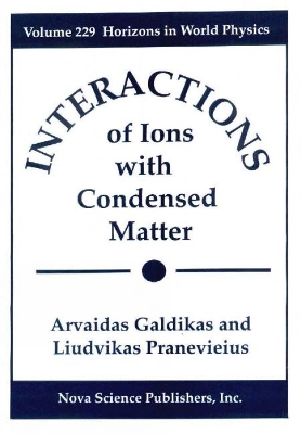Interactions of Ions with Condensed Matter - Galdikas, Arvaidas