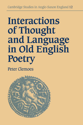 Interactions of Thought and Language in Old English Poetry - Clemoes, Peter