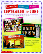 Interactive Bulletin Boards--September to June: Dozens of Time-Saving, Creative Displays That Teach Across the Curriculum!