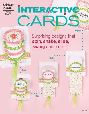 Interactive Cards: Surprising Designs That Spin, Flip, Slide, Swing and More! - Fox, Tanya (Editor)