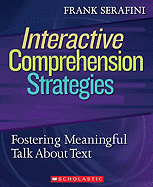 Interactive Comprehension Strategies: Fostering Meaningful Talk about Text