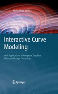 Interactive Curve Modeling: With Applications to Computer Graphics, Vision and Image Processing - Sarfraz, Muhammad