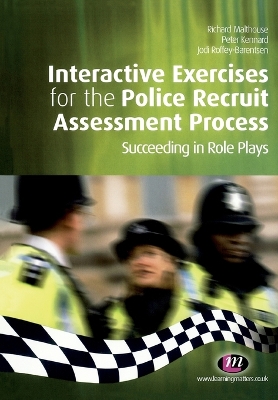 Interactive Exercises for the Police Recruit Assessment Process: Succeeding at Role Plays - Malthouse, Richard, and Roffey-Barentsen, Jodi, and Kennard, Peter