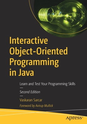 Interactive Object-Oriented Programming in Java: Learn and Test Your Programming Skills - Sarcar, Vaskaran