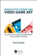 Interactive Stories and Video Game Art: A Storytelling Framework for Game Design