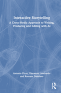 Interactive Storytelling: A Cross-Media Approach to Writing, Producing and Editing with AI