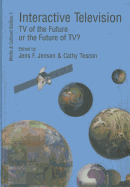 Interactive Televison, 1: TV of the Future or the Future of Tv? - Jensen, Jens F (Editor), and Toscan, Cathy (Editor)