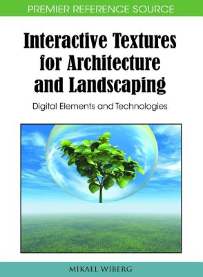 Interactive Textures for Architecture and Landscaping: Digital Elements and Technologies - Wiberg, Mikael