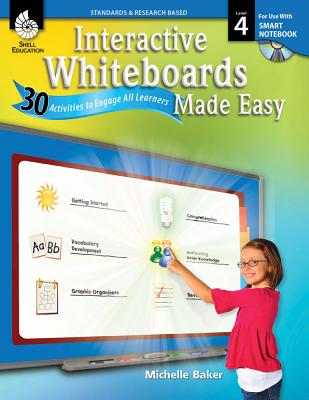 Interactive Whiteboards Made Easy (Smart Notebook Software) (Level 4): 30 Activities to Engage All Learners - Baker, Michelle