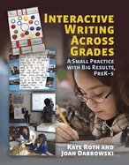 Interactive Writing Across Grades: A Small Practice with Big Results