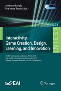 Interactivity, Game Creation, Design, Learning, and Innovation: 8th Eai International Conference, Artsit 2019, and 4th Eai International Conference, DLI 2019, Aalborg, Denmark, November 6-8, 2019, Proceedings