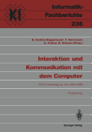 Interaktion Und Kommunikation Mit Dem Computer: Jahrestagung Der Gesellschaft Fur Linguistische Datenverarbeitung (Gldv). Ulm, 8.-10. Marz 1989 Proceedings