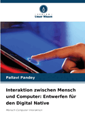 Interaktion zwischen Mensch und Computer: Entwerfen f?r den Digital Native