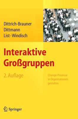 Interaktive Grogruppen: Change-Prozesse in Organisationen Gestalten - Dittrich-Brauner, Karin, and Dittmann, Eberhard, and List, Volker