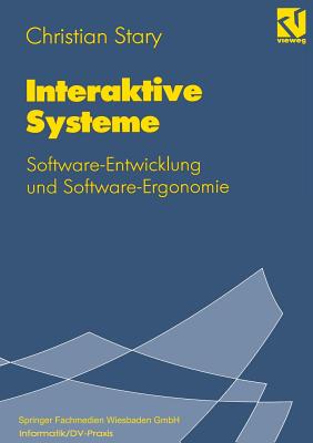 Interaktive Systeme: Software-Entwicklung Und Software-Ergonomie - Stary, Christian