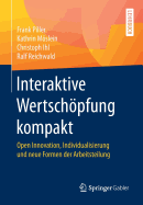 Interaktive Wertschpfung Kompakt: Open Innovation, Individualisierung Und Neue Formen Der Arbeitsteilung