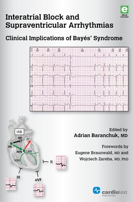 Interatrial Block and Supraventricular Arrhythmias: Clinical Implications of Bayes' Syndrome - Baranchuk, Adrian (Editor)