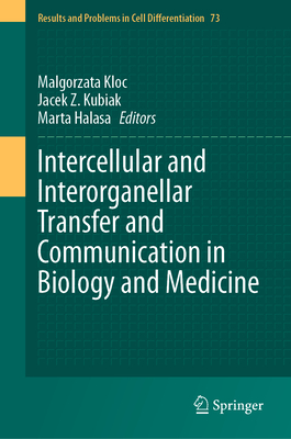 Intercellular and Interorganellar Transfer and Communication in Biology and Medicine - Kloc, Malgorzata (Editor), and Kubiak, Jacek Z (Editor), and Halasa, Marta (Editor)