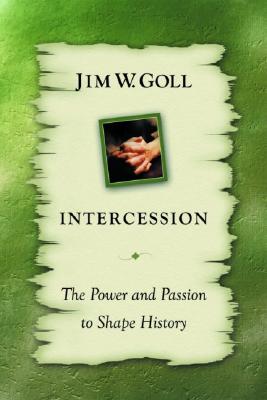 Intercession the Power and Passion - Goll, Jim W