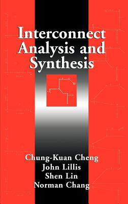 Interconnect Analysis and Synthesis - Cheng, Chung-Kuan, and Lillis, John, and Lin, Shen
