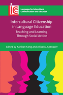 Intercultural Citizenship in Language Education: Teaching and Learning Through Social Action