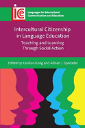 Intercultural Citizenship in Language Education: Teaching and Learning Through Social Action