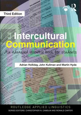 Intercultural Communication: An Advanced Resource Book for Students - Holliday, Adrian, and Kullman, John, and Hyde, Martin